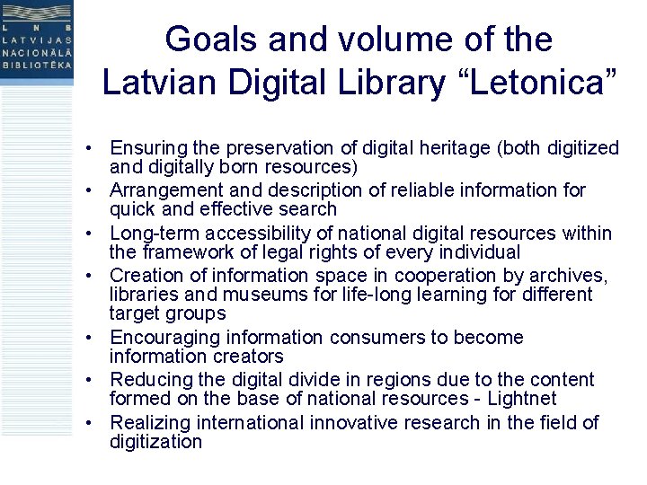 Goals and volume of the Latvian Digital Library “Letonica” • Ensuring the preservation of