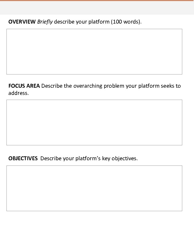 OVERVIEW Briefly describe your platform (100 words). FOCUS AREA Describe the overarching problem your