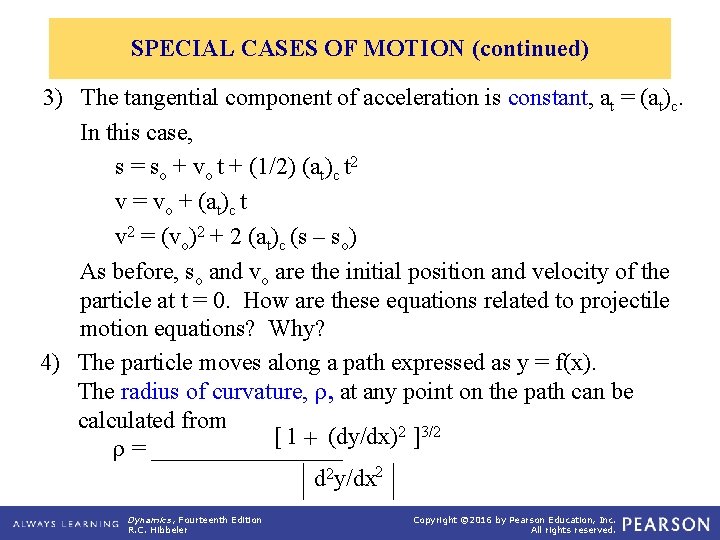 SPECIAL CASES OF MOTION (continued) 3) The tangential component of acceleration is constant, at