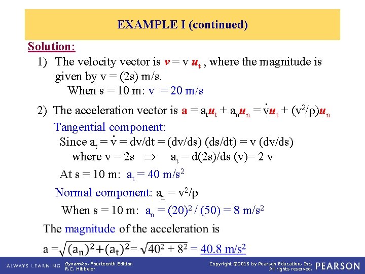 EXAMPLE I (continued) Solution: 1) The velocity vector is v = v ut ,