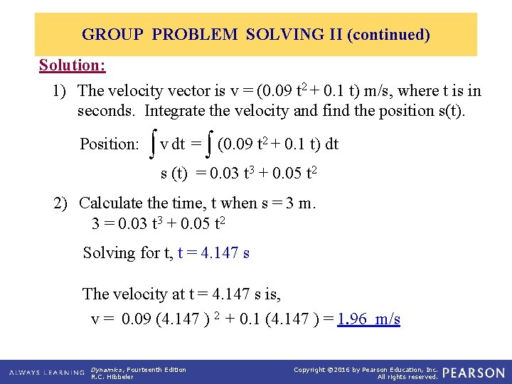 GROUP PROBLEM SOLVING II (continued) Solution: 1) The velocity vector is v = (0.