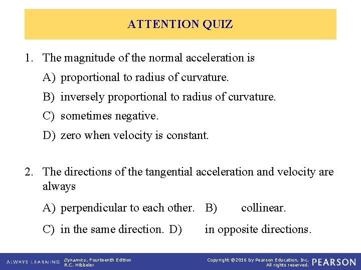 ATTENTION QUIZ 1. The magnitude of the normal acceleration is A) proportional to radius