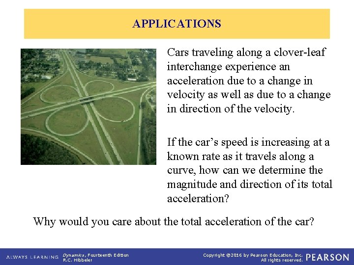 APPLICATIONS Cars traveling along a clover-leaf interchange experience an acceleration due to a change