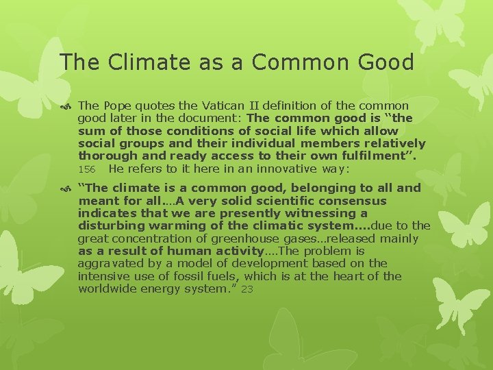 The Climate as a Common Good The Pope quotes the Vatican II definition of