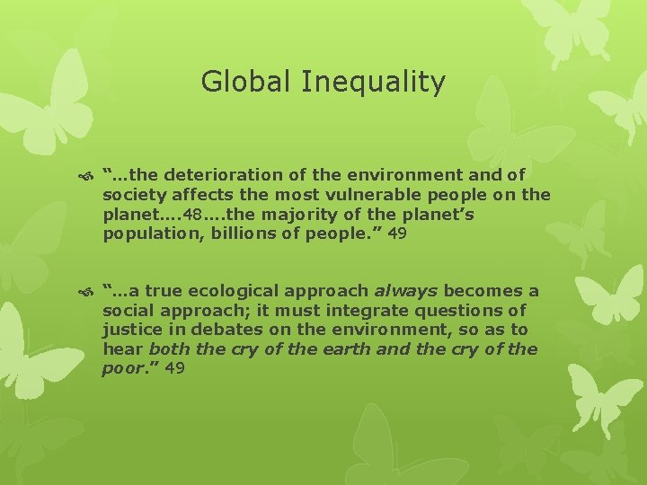 Global Inequality “…the deterioration of the environment and of society affects the most vulnerable