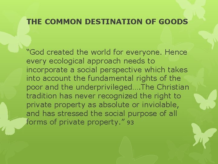 THE COMMON DESTINATION OF GOODS “God created the world for everyone. Hence every ecological
