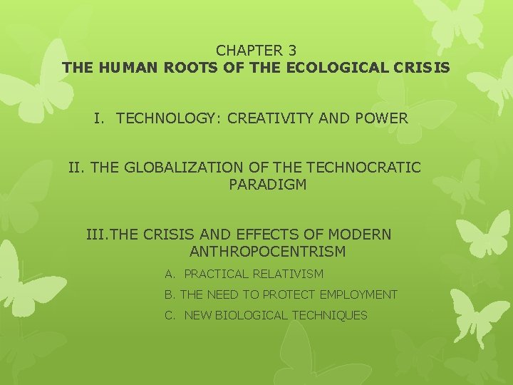 CHAPTER 3 THE HUMAN ROOTS OF THE ECOLOGICAL CRISIS I. TECHNOLOGY: CREATIVITY AND POWER