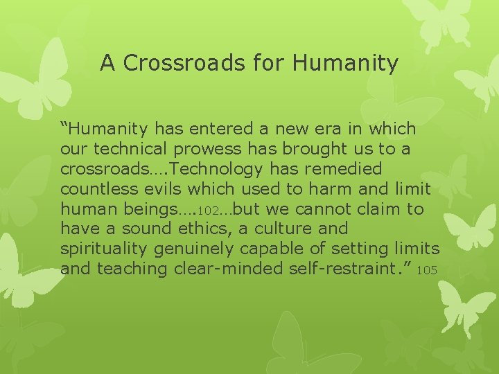 A Crossroads for Humanity “Humanity has entered a new era in which our technical