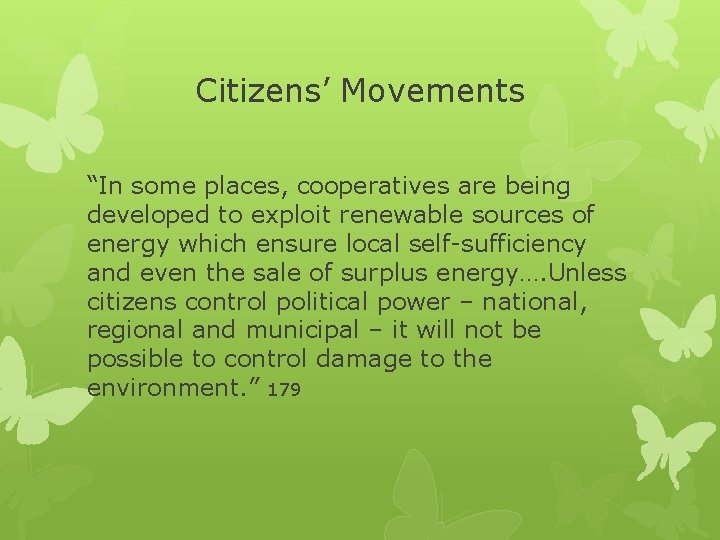 Citizens’ Movements “In some places, cooperatives are being developed to exploit renewable sources of