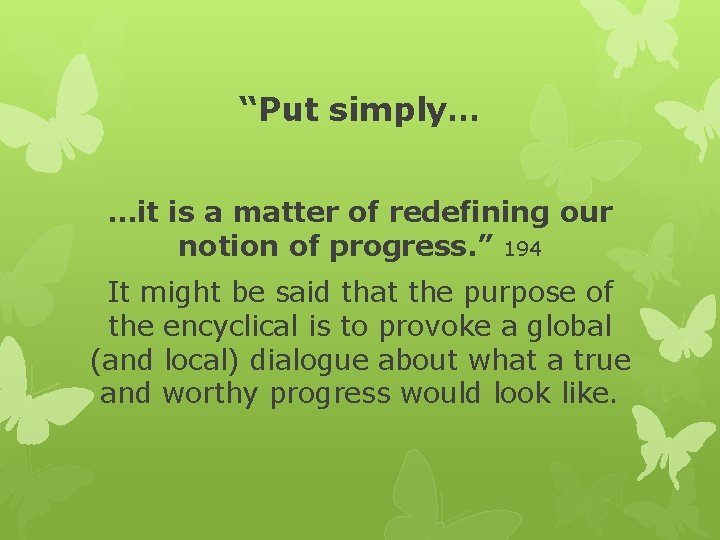 “Put simply… …it is a matter of redefining our notion of progress. ” 194