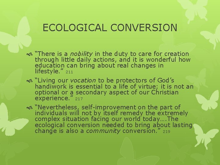 ECOLOGICAL CONVERSION “There is a nobility in the duty to care for creation through