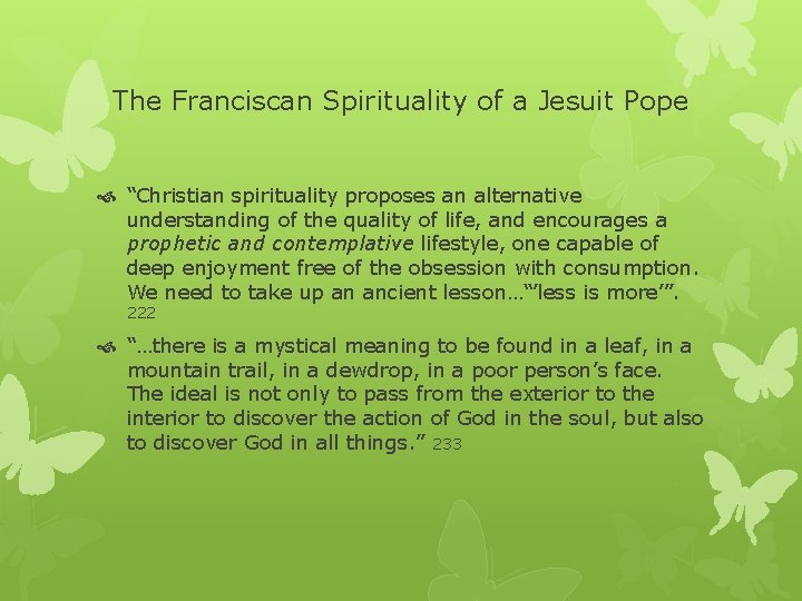The Franciscan Spirituality of a Jesuit Pope “Christian spirituality proposes an alternative understanding of