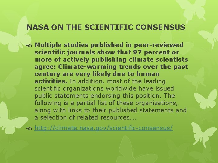 NASA ON THE SCIENTIFIC CONSENSUS Multiple studies published in peer-reviewed scientific journals show that