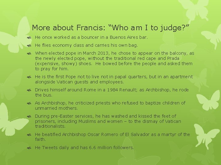 More about Francis: “Who am I to judge? ” He once worked as a