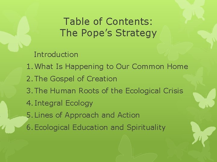 Table of Contents: The Pope’s Strategy Introduction 1. What Is Happening to Our Common