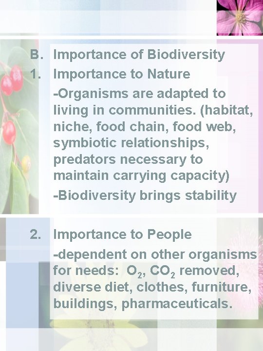 B. Importance of Biodiversity 1. Importance to Nature -Organisms are adapted to living in