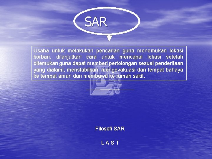 SAR Usaha untuk melakukan pencarian guna menemukan lokasi korban, dilanjutkan cara untuk mencapai lokasi