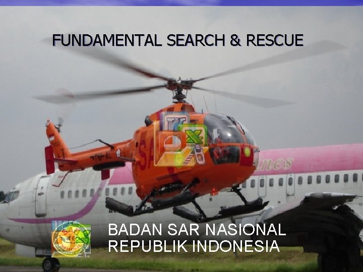 FUNDAMENTAL SEARCH & RESCUE BADAN SAR NASIONAL REPUBLIK INDONESIA 