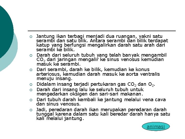 ¡ ¡ ¡ ¡ Jantung ikan terbagi menjadi dua ruangan, yakni satu serambi dan