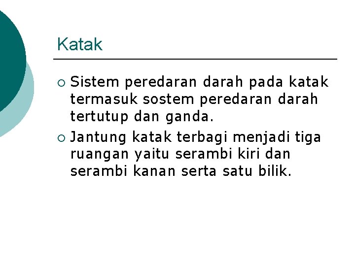 Katak Sistem peredaran darah pada katak termasuk sostem peredaran darah tertutup dan ganda. ¡