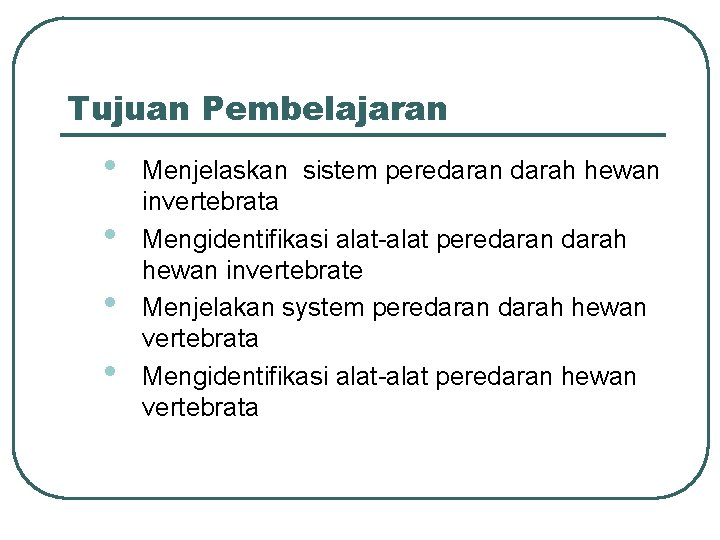 Tujuan Pembelajaran • • Menjelaskan sistem peredaran darah hewan invertebrata Mengidentifikasi alat-alat peredaran darah