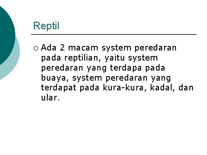 Reptil ¡ Ada 2 macam system peredaran pada reptilian, yaitu system peredaran yang terdapa