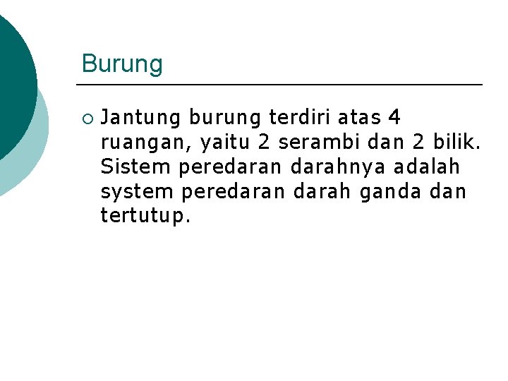 Burung ¡ Jantung burung terdiri atas 4 ruangan, yaitu 2 serambi dan 2 bilik.