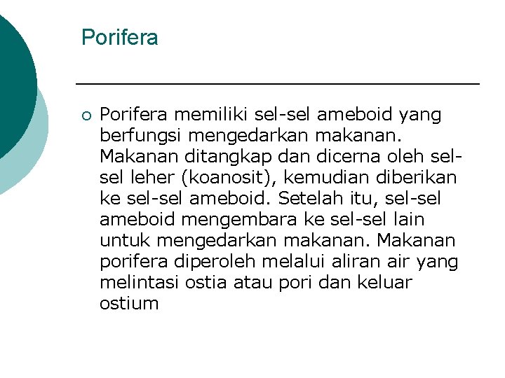 Porifera ¡ Porifera memiliki sel-sel ameboid yang berfungsi mengedarkan makanan. Makanan ditangkap dan dicerna