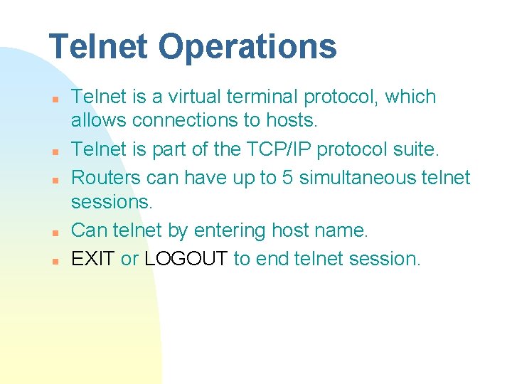 Telnet Operations n n n Telnet is a virtual terminal protocol, which allows connections