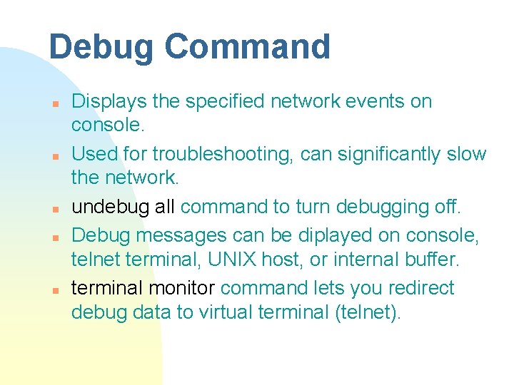 Debug Command n n n Displays the specified network events on console. Used for