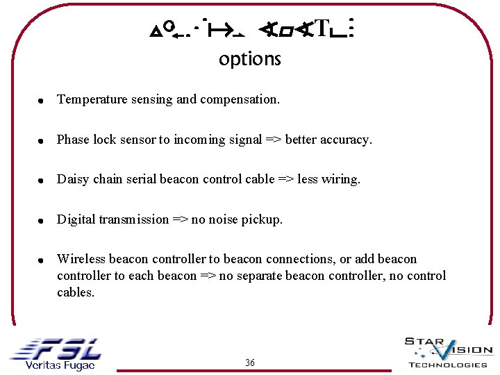 Vis. Nav SYSTEM options ! Temperature sensing and compensation. ! Phase lock sensor to