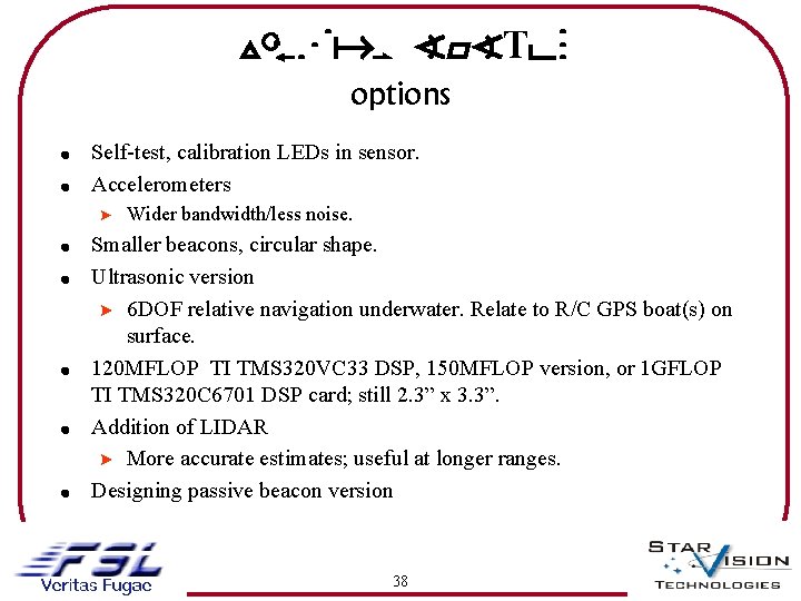 Vis. Nav SYSTEM options ! Self-test, calibration LEDs in sensor. ! Accelerometers ? Wider