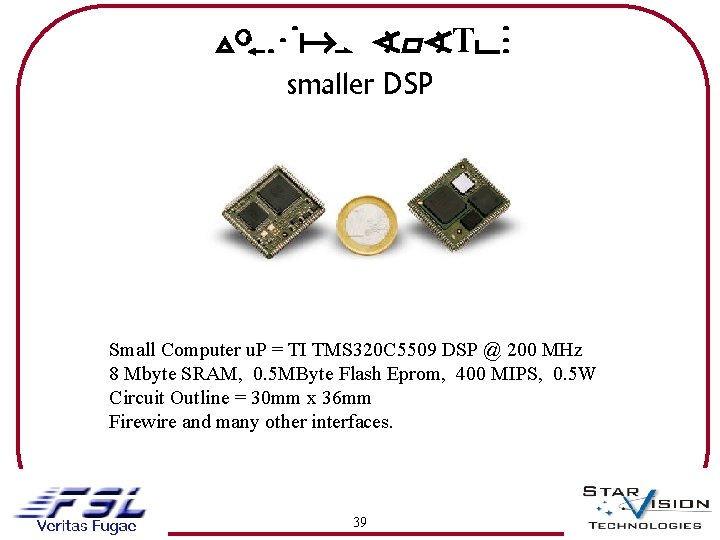 Vis. Nav SYSTEM smaller DSP Small Computer u. P = TI TMS 320 C