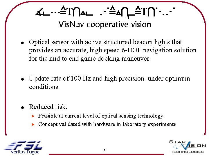 RELATIVE NAVIGATION Vis. Nav cooperative vision ! Optical sensor with active structured beacon lights
