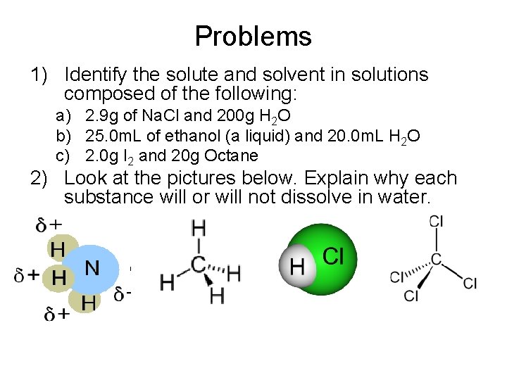 Problems 1) Identify the solute and solvent in solutions composed of the following: a)