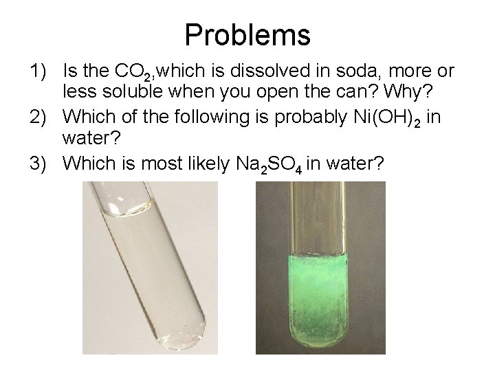 Problems 1) Is the CO 2, which is dissolved in soda, more or less