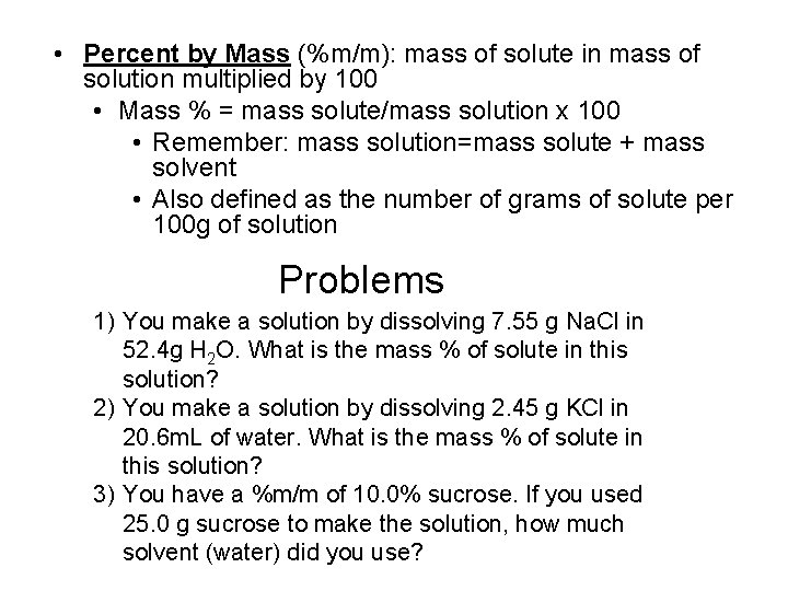  • Percent by Mass (%m/m): mass of solute in mass of solution multiplied