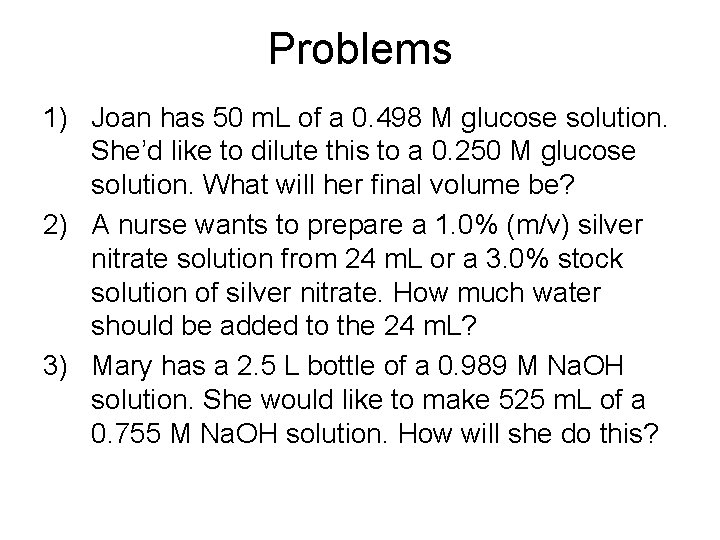 Problems 1) Joan has 50 m. L of a 0. 498 M glucose solution.