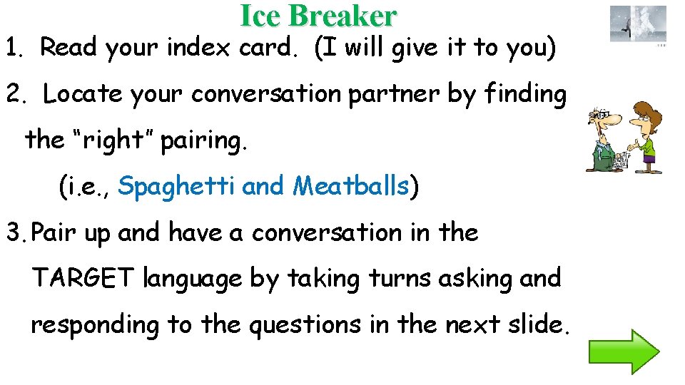 Ice Breaker 1. Read your index card. (I will give it to you) 2.