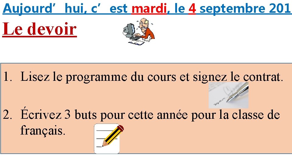 Aujourd’hui, c’est mardi, le 4 septembre 2018 Le devoir 1. Lisez le programme du