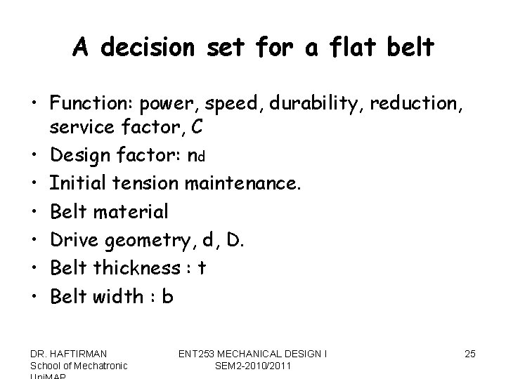 A decision set for a flat belt • Function: power, speed, durability, reduction, service