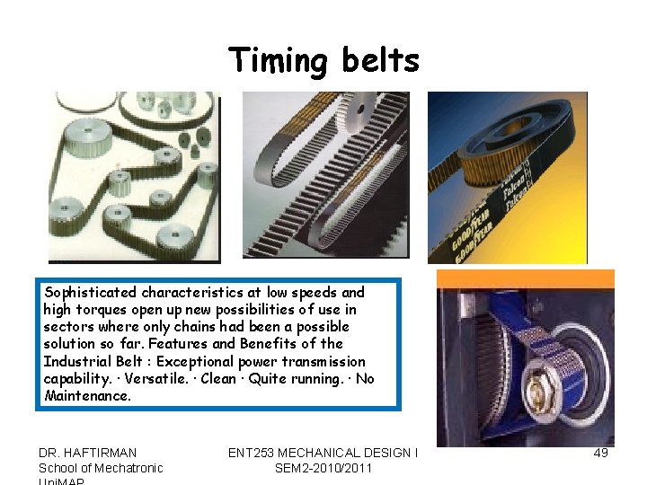 Timing belts Sophisticated characteristics at low speeds and high torques open up new possibilities