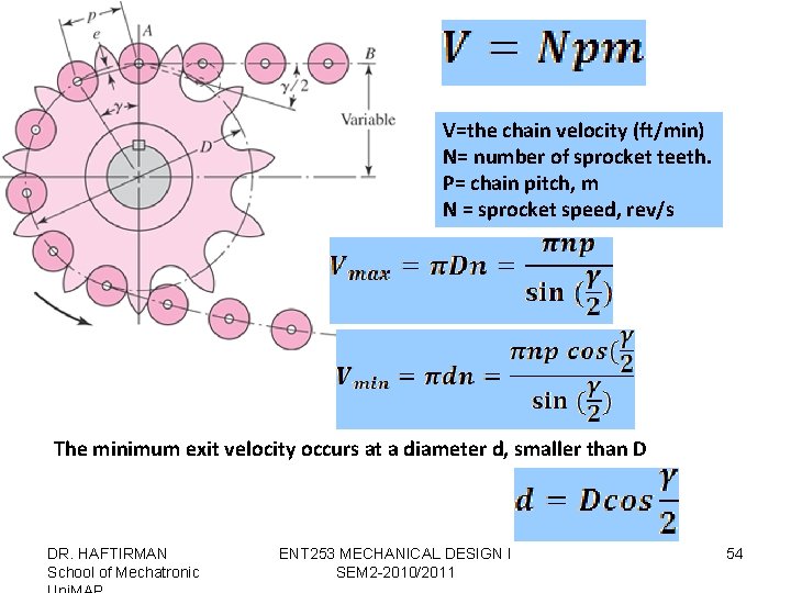V=the chain velocity (ft/min) N= number of sprocket teeth. P= chain pitch, m N