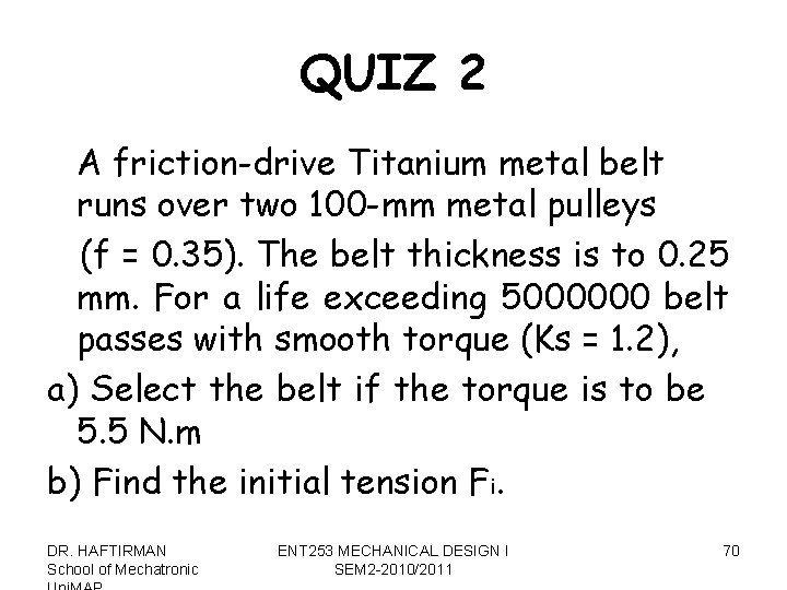 QUIZ 2 A friction-drive Titanium metal belt runs over two 100 -mm metal pulleys