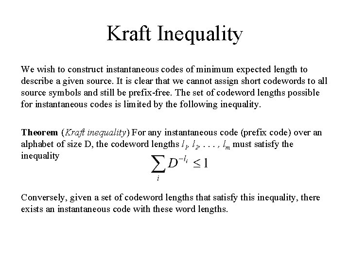 Kraft Inequality We wish to construct instantaneous codes of minimum expected length to describe Kraft Inequality We wish to construct instantaneous codes of minimum expected length to describe