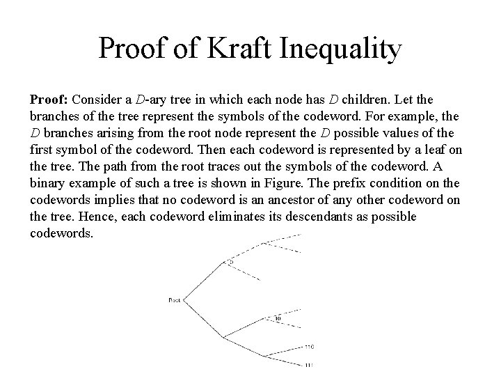 Proof of Kraft Inequality Proof: Consider a D-ary tree in which each node has Proof of Kraft Inequality Proof: Consider a D-ary tree in which each node has