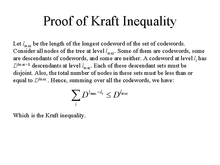 Proof of Kraft Inequality Let lmax be the length of the longest codeword of