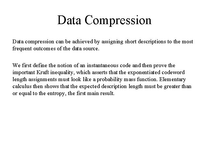 Data Compression Data compression can be achieved by assigning short descriptions to the most Data Compression Data compression can be achieved by assigning short descriptions to the most