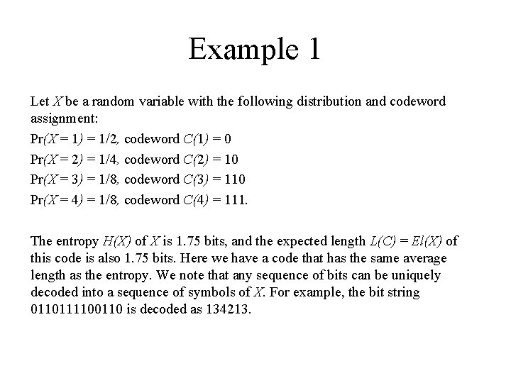 Example 1 Let X be a random variable with the following distribution and codeword