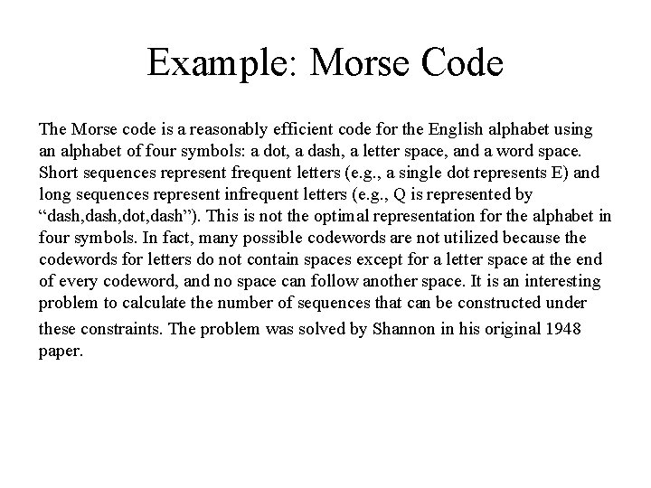 Example: Morse Code The Morse code is a reasonably efficient code for the English Example: Morse Code The Morse code is a reasonably efficient code for the English